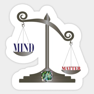 Mind over matter Sticker